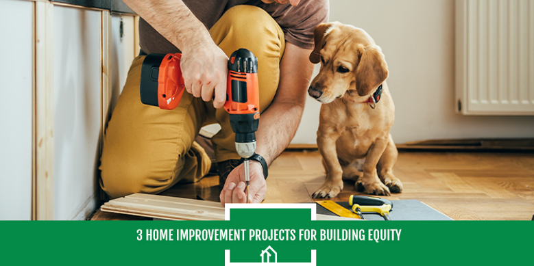 3 Home Improvement Projects for Building Equity