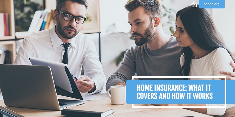 SDHDA_Blog_HomeInsuranceWhatitCoversHowitWorks_750x375.jpg